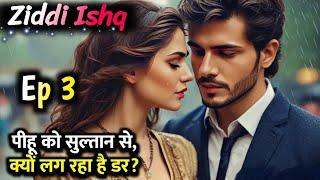 Ziddi Ishq Episode 3 | Sultan X Pihu X Riyaz | Mafia Love Story | Sad Love Story | Hindi Audiobook