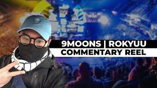 9Moons | Rokyuu - Commentary Reel