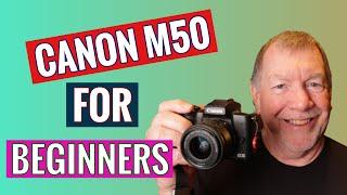 Canon M50 For Beginners