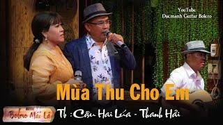 Mùa Thu Cho Em | Cậu Hai Lúa  & Thanh Hải | Ducmanh Guitar Bolero Mái Lá