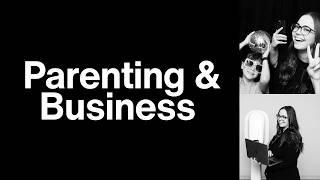 Balancing Parenting and Running a Business