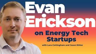 Evan Erikson on Energy Tech Startups