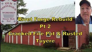 Rivet Forge Rebuild Pt 2 Cracked Fire Pot & Rusted Tuyere