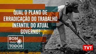 Qual o plano de erradicação do trabalho infantil do atual governo?