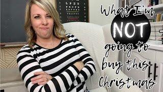 What I'm NOT going to buy this CHRISTMAS || Small Budget Christmas