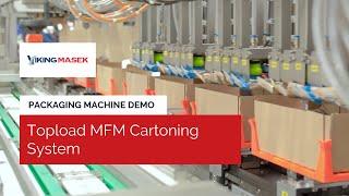 Topload MFM Cartoning System