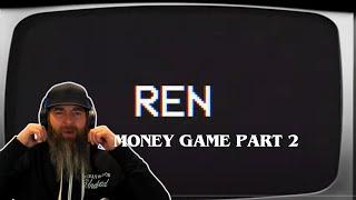 Ren - Money Game Part 2 MUSIC VIDEO REACTION!