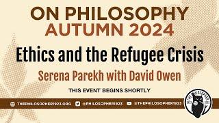 "Ethics and the Refugee Crisis": Serena Parekh in conversation with David Owen