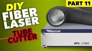 DIY Fiber Laser Tube Cutting Machine | Part 11: Raycus RFL-C1000 & Exhaust System