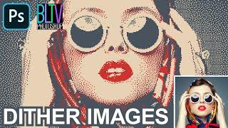 Photoshop: How to Transform Photos into DITHER Images