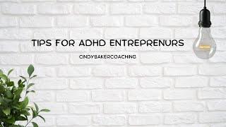 Tips for ADHD Entrepreneurs