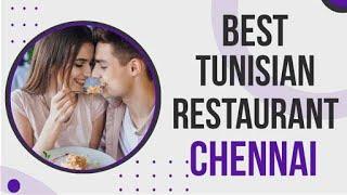 Tunisian Restaurant in Chennai