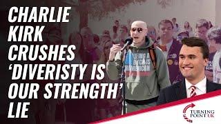 Charlie Kirk Crushes 'Diversity Is Our Strength' Lie