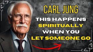 What Happens Spiritually When You Decide To Let Someone Go - Carl Jung