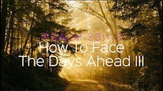 How To Face The Days Ahead III, Bro Neil Lopez @ New Maywood church of Christ, 11/15/20