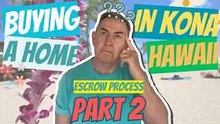 BUYING a Home in Kona HAWAII - Escrow PROCESS