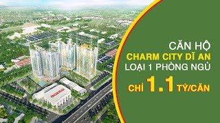 Giới thiệu căn hộ Charm City loại 1 Phòng Ngủ +1 || Diaocbinhduong.org