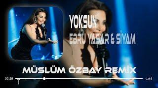 Ebru Yaşar & Siyam - Yoksun ( Müslüm Özbay Remix ) Yoksun Bu Kalbi Yaksam