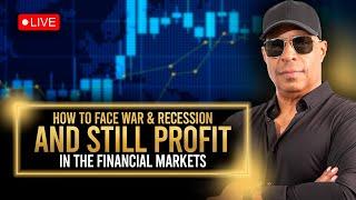 How to Face War & Recession and Still Profit in the Financial Markets