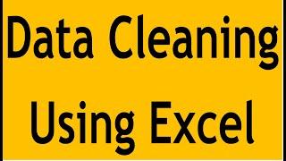 Data Cleaning Using Microsoft Excel