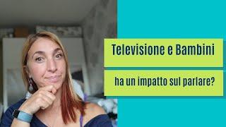 Televisione e bambini: che impatto ha sull'apprendimento del linguaggio?