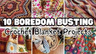 The 10 BEST BOREDOM BUSTING CROCHET Blanket Projects