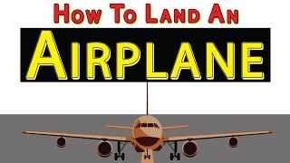 How to Land an Airplane?