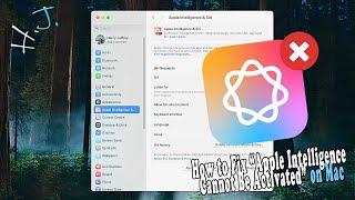 How to Fix “Apple Intelligence Cannot Be Activated” on Mac 