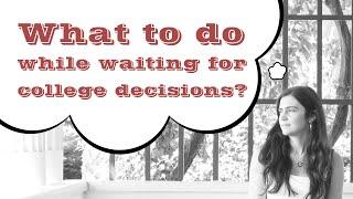 Waiting for College Decisions? Productive Strategies for Success