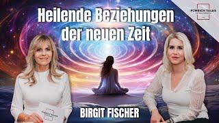 Heilende Beziehungen der neuen Zeit MIT BIRGIT FISCHER