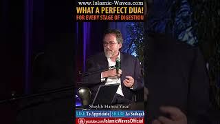 What A Perfect Dua For Every Stage Of Digestion By Shaykh Hamza Yusuf