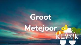 Groot - Metejoor (Lyrics)