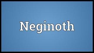 Neginoth Meaning