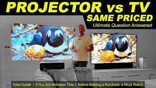 Same Priced PROJECTOR vs TV Ultimate Guide !