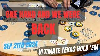 ULTIMATE TEXAS HOLD 'EM ! SEP 21TH 2024 ONE HAND & WE WERE BACK