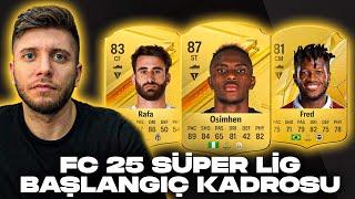 FC25 SÜPER LİG BAŞLANGIÇ KADROSU