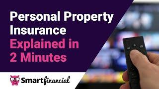 Personal Property Insurance Explained in 2 Minutes