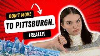 Pittsburgh, PA: The City You Shouldn't Move To?