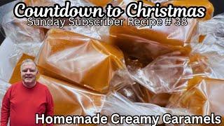 Subscriber Sunday #38 - Homemade Creamy Caramels- A Delicious Treat Everyone Loves