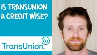 Is Transunion a credit wise?