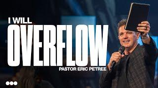 I Will Overflow | Eric Petree | Citygate Church