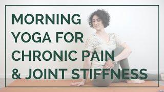 MORNING YOGA FOR CHRONIC PAIN & STIFF JOINTS