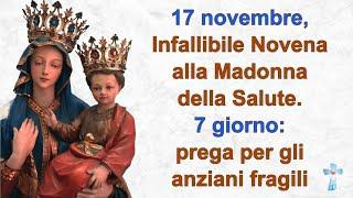 17 novembre, Infallibile Novena alla Madonna della Salute. 7 giorno: prega per gli anziani fragili