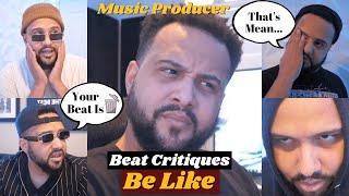 Music Producer Beat Reviews Be Like