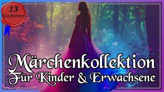 Märchenkollektion - langes Hörbuch mit 13 Geschichten für Kinder und Erwachsene zum Einschlafen