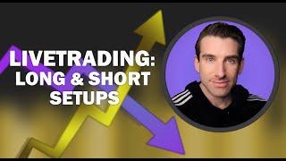 LIVETRADING: LONG & SHORT SETUPS