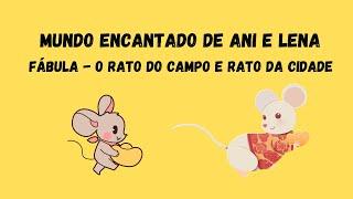 O Mundo Encantado de Ani e Lena - Fábula - O Rato do Campo e O Rato da Cidade!