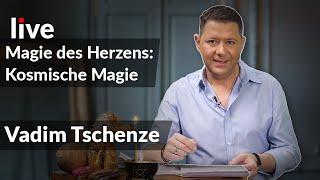 Kosmische Magie | Vadim Tschenze | Live Talk