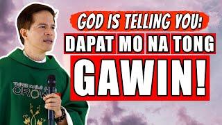 *GOD IS TELLING* DAPAT MO NA TONG GAWIN! | Fr. Joseph Fidel Roura