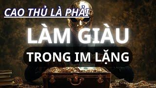 8 Bí Kíp Làm Giàu Trong Im Lặng | Trở Thành Cao Thủ Kiếm Tiền Với 8 Bí Kíp